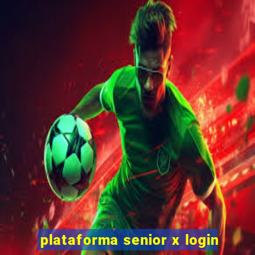 plataforma senior x login